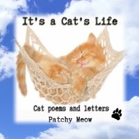 lt's a Cat's Life: Cat Poems and Letters 1492940321 Book Cover