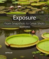 Exposure: From Snapshots to Great Shots 0321968131 Book Cover