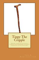 Tippy the Cripple: Bedtime Stories for Potentially Delinquent Children, Mildly Challenged Adults, with a Sprinkling of Legal Terminology for All and Sundry. 1494401789 Book Cover