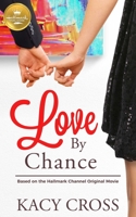 Love By Chance: Based On the Hallmark Channel Original Movie 1947892738 Book Cover