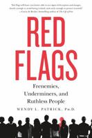 Red Flags: How to Spot Frenemies, Underminers, and Toxic People in Your Life 1250052920 Book Cover
