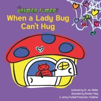 When a Lady Bug Can't Hug 0578709252 Book Cover