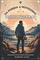 DA PASQUA A PENTECOSTE DEVOZIONALE PER MA: Cinquanta giorni di forza, Scrittura e crescita spirituale (Italian Edition) B0F43VZVF4 Book Cover