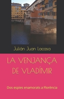 La Venjança de Vladímir: Dos espies enamorats a Florència B0CQ5GZW3Y Book Cover