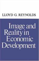 Image and Reality in Economic Development (Economic Growth Center Publications Seri) 0300020880 Book Cover