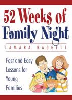 52 Weeks Of Family Night: Fast and Easy Lessons for Young Families 1590384016 Book Cover