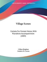 Village Scenes: Cantata For Female Voices, With Pianoforte Accompaniment (1804) 1377869911 Book Cover