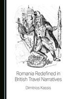 Romania Redefined in British Travel Narratives 1036441466 Book Cover