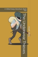The Underwear Thieves: A 'Gifted Gang' Adventure: Book Two B0892DHNT3 Book Cover