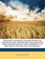 Richard Avenarius' Biomechanische Grundlegung Der Neunen Allgemeinen Erkenntnistheorie: Eine Einfurung in Die Kritik Der Reinen Erfahrung 1141788128 Book Cover