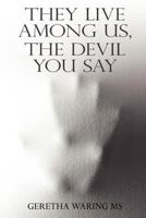 They Live Among Us, The Devil You Say 1470015951 Book Cover