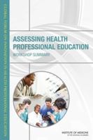 Assessing Health Professional Education: Workshop Summary 0309302536 Book Cover