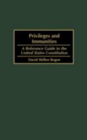Privileges and Immunities: A Reference Guide to the United States Constitution 0313313474 Book Cover