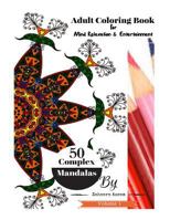 Adult Coloring Book Complex Mandalas Vol: 1: For Mind Relaxation & Entertainment 1533076146 Book Cover