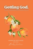Getting God.: A Guide to Understanding God & Knowing Him Better B0GYGZ33PC Book Cover