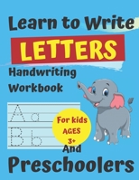 Learn to Write Letters Handwriting Workbook for Kids Ages 3+ and Preschoolers: Handwriting Practice for Kids Ages 3+ and Preschoolers Pen Control, Line Tracing, Shapes, Alphabet: Pre K to Kindergarten B092PKKRMK Book Cover