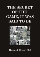 THE SECRET OF THE GAME, IT WAS SAID TO BE: IN IT LIES THE DIFFERENCE BETWEEN POOR GOLF AND GOOD B0GKVBBWQG Book Cover