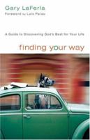 Finding Your Way: A Guide To Discovering God's Best For Your Life 0801065305 Book Cover