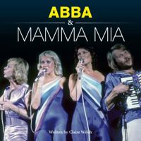 Abba & Mamma Mia 1906635722 Book Cover
