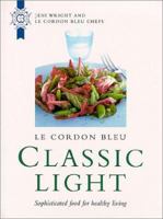Le Cordon Bleu: Classic Light: Sophisticated Food for Healthy Living 0304355879 Book Cover