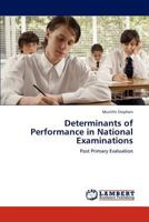 Determinants of Performance in National Examinations: Post Primary Evaluation 3848436248 Book Cover