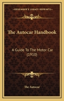 The Autocar Handbook: A Guide To The Motor Car 054867163X Book Cover