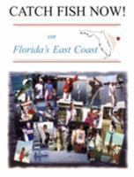 Catch Fish Now: On Florida's East Coast (Catch Fish Now!) 1561642118 Book Cover