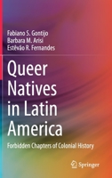 Queer Natives in Latin America: Forbidden Chapters of Colonial History 3030591352 Book Cover