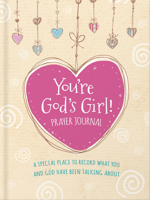 You're God's Girl! Prayer Journal: A Special Place to Record What You and God Have Been Talking About 0736983287 Book Cover