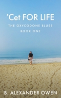'Cet for LIFE - BOOK ONE : The Oxycodone Blues 0578653311 Book Cover