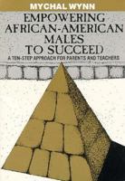 Empowering African American Males to Succeed: A Ten Step Approach for Parents and Teachers : Teacher/Parent Workbook 1880463016 Book Cover