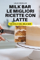 Milk Bar Le Migliori Ricette Con Latte 1837620865 Book Cover