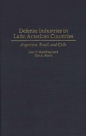 Defense Industries in Latin American Countries: Argentina, Brazil, and Chile