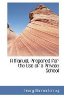A Manual: Prepared For The Use Of A Private School 1436739519 Book Cover