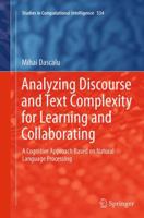 Analyzing Discourse and Text Complexity for Learning and Collaborating: A Cognitive Approach Based on Natural Language Processing 3319034189 Book Cover
