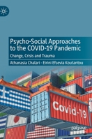 Psycho-Social Approaches to the Covid-19 Pandemic: Change, Crisis and Trauma 3031078306 Book Cover