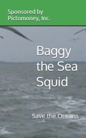 Baggy the Sea Squid: Save the Oceans 154649586X Book Cover