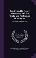 Family and Berkeley memories, and the study and profession of Asian art: oral history transcript / 199 1171489064 Book Cover