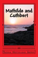 Mathilde and Cuthbert: A Novel History 1480102342 Book Cover