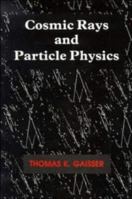 Cosmic Rays and Particle Physics 0521326672 Book Cover