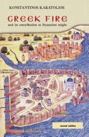 Greek Fire and Its Contribution to Byzantine Might 151161546X Book Cover