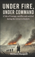 Under Fire, Under Command (The Tom Archer WWII Series) B0F2C28ZMQ Book Cover