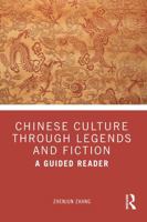 Chinese Culture Through Legends and Fiction: A Guided Reader 1032791632 Book Cover