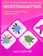Atlas of Psychotropic Mechanisms: Neurotransmitters (Cafer's Psychopharmacology 2nd Edition Series) B0GQZ5V25Z Book Cover