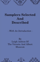 Samplers Selected and Described - With an Introduction by Leigh Ashton of the Victoria and Albert Museum 1408693569 Book Cover