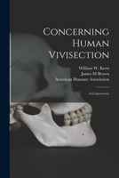 Concerning Human Vivisection: a Controversy 1015361889 Book Cover