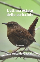 L’ultima estate dello scricciolo: NUOVA EDIZIONE (Le due dinastie) (Italian Edition) B0896Q1Q8H Book Cover