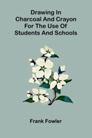 Drawing in charcoal and crayon for the use of students and schools 9369056475 Book Cover