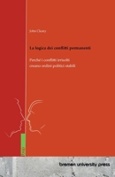 La logica dei conflitti permanenti: Perché i conflitti irrisolti creano ordini politici stabili (Italian Edition) 3691736351 Book Cover