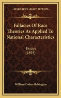 Fallacies of Race Theories as Applied to National Characteristics [microform]; Essays 1014471478 Book Cover